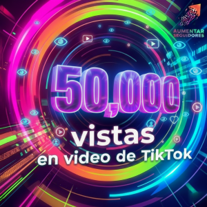 50000 Vistas en Tik Tok