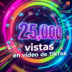 25000 Vistas en Tik Tok